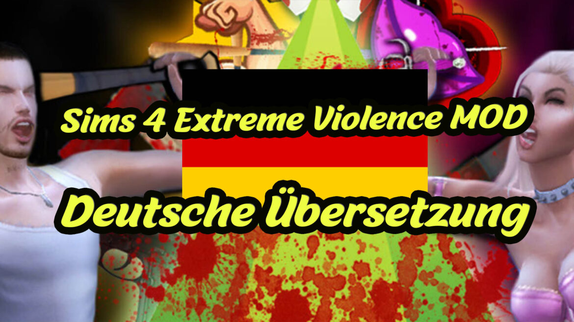 Sims 4 Extreme Violence MOD German translation